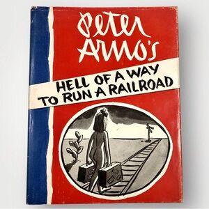 Hell of a Way to Run A Railroad by Peter Arno 1st Edition 1st Printing. 1956 Vtg